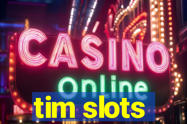 tim slots